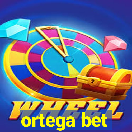 ortega bet